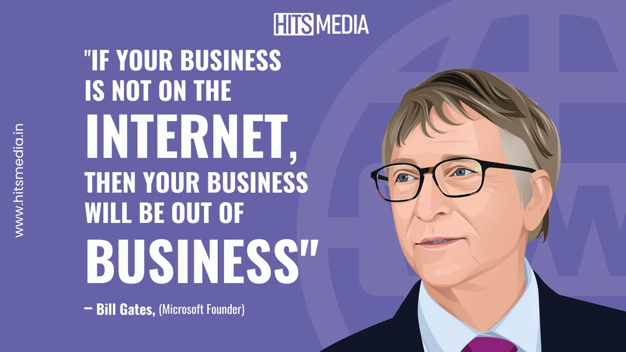 If your business is not on the internet, then your business will be out of business.